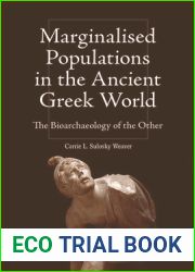 Marginalised Populations in the Ancient Greek World: The Bioarchaeology of the Other (Intersectionality in Classical Antiquity)