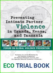Preventing Intimate Partner Violence in Uganda, Kenya, and Tanzania: Summary of a Joint Workshop by the Institute of Medicine, the National Research Council, … and the Uganda National Academy of