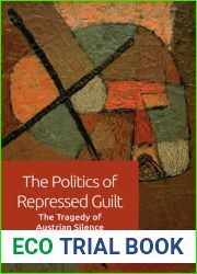 The Politics of Repressed Guilt: The Tragedy of Austrian Silence