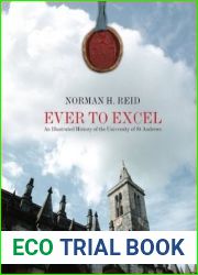 Ever to Excel: An Illustrated History of the University of St Andrews
