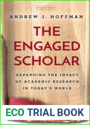 The Engaged Scholar: Expanding the Impact of Academic Research in Today|s World
