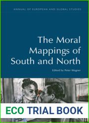 The Moral Mappings of South and North (Annual of European and Global Studies)
