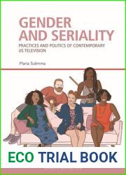 Gender and Seriality: Practices and Politics of Contemporary US Television (Screen Serialities)