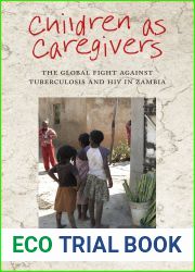 Children as Caregivers: The Global Fight against Tuberculosis and HIV in Zambia (Rutgers Series in Childhood Studies)