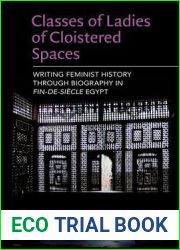 Classes of Ladies of Cloistered Spaces: Writing Feminist History through Biography in Fin-de-siecle Egypt