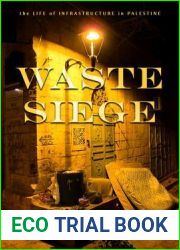 Waste Siege: The Life of Infrastructure in Palestine (Stanford Studies in Middle Eastern and Islamic Societies and Cultures)