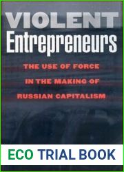Violent Entrepreneurs: The Use of Force in the Making of Russian Capitalism