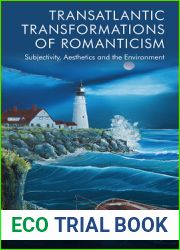 Transatlantic Transformations of Romanticism: Aesthetics, Subjectivity and the Environment
