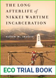 The Long Afterlife of Nikkei Wartime Incarceration (Asian America)