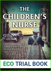 The Children|s Nurse: A WWII Historical Survival Novel Based on a True Story