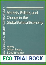 Markets, Politics, and Change in the Global Political Economy (International Political Economy Yearbook, Number 4)