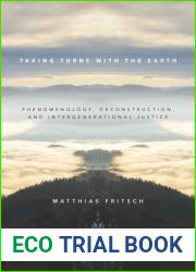 Taking Turns with the Earth: Phenomenology, Deconstruction, and Intergenerational Justice