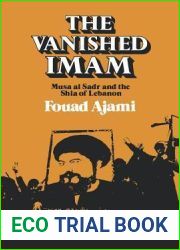 The Vanished Imam: Musa al Sadr and the Shia of Lebanon