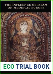 The Influence of Islam on Medieval Europe (The New Edinburgh Islamic Surveys)