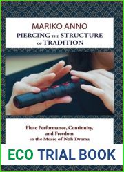 Piercing the Structure of Tradition: Flute Performance, Continuity, and Freedom in the Music of Noh Drama