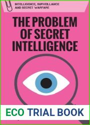 The Problem of Secret Intelligence (Intelligence, Surveillance and Secret Warfare)