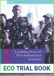 Localising Power in Post-Authoritarian Indonesia: A Southeast Asia Perspective (Contemporary Issues in Asia and the Pacific)