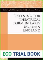 Listening for Theatrical Form in Early Modern England (Edinburgh Critical Studies in Renaissance Culture)