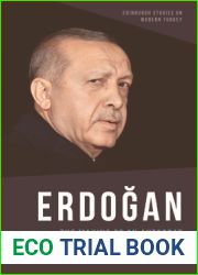 Erdogan: The Making of an Autocrat (Edinburgh Studies on Modern Turkey)
