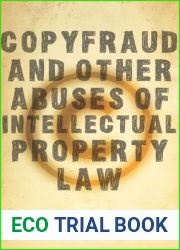 Copyfraud and Other Abuses of Intellectual Property Law