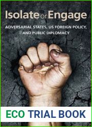 Isolate or Engage: Adversarial States, US Foreign Policy, and Public Diplomacy