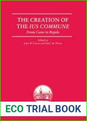 The Creation of the Ius Commune: From Casus to Regula (Edinburgh Studies in Law)
