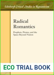 Radical Romantics: Prophets, Pirates, and the Space Beyond Nation (Edinburgh Critical Studies in Romanticism)