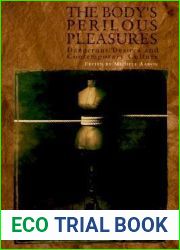 The Body|s Perilous Pleasures: Dangerous Desires and Contemporary Culture