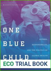 One Blue Child: Asthma, Responsibility, and the Politics of Global Health (Anthropology of Policy)
