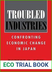 Troubled Industries: Confronting Economic Change in Japan (Cornell Studies in Political Economy)