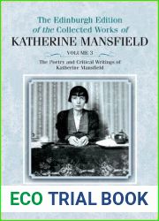The Poetry and Critical Writings of Katherine Mansfield (The Edinburgh Edition of the Collected Works of Katherine Mansfield, 3)