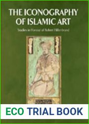 The Iconography of Islamic Art: Studies in Honour of Robert Hillenbrand