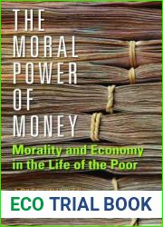 The Moral Power of Money: Morality and Economy in the Life of the Poor (Culture and Economic Life)