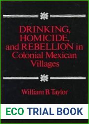 Drinking, Homicide, and Rebellion in Colonial Mexican Villages