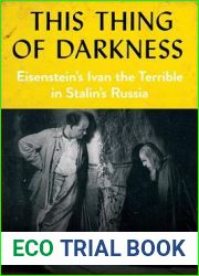 This Thing of Darkness: Eisenstein|s Ivan the Terrible in Stalin|s Russia