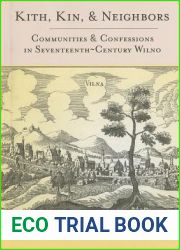 Kith, Kin, and Neighbors: Communities and Confessions in Seventeenth-Century Wilno