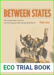 Between States: The Transylvanian Question and the European Idea during World War II (Stanford Studies on Central and Eastern Europe)