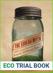 The Eureka Myth: Creators, Innovators, and Everyday Intellectual Property