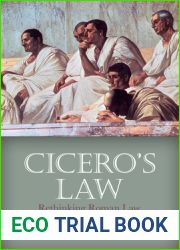 Cicero|s Law: Rethinking Roman Law of the Late Republic
