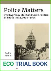 Police Matters: The Everyday State and Caste Politics in South India, 1900-1975