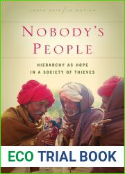Nobody|s People: Hierarchy as Hope in a Society of Thieves (South Asia in Motion)
