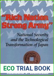 and quot;Rich Nation, Strong Army and quot;: National Security and the Technological Transformation of Japan (Cornell Studies in Political Economy)