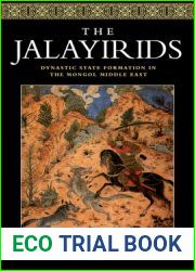 The Jalayirids: Dynastic State Formation in the Mongol Middle East