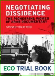 Negotiating Dissidence: The Pioneering Women of Arab Documentary
