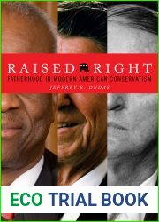 Raised Right: Fatherhood in Modern American Conservatism (The Cultural Lives of Law)