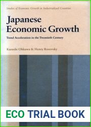 Japanese Economic Growth: Trend Acceleration in the Twentieth Century (Studies of economic growth in industrialized countries)