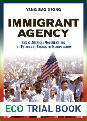 Immigrant Agency: Hmong American Movements and the Politics of Racialized Incorporation