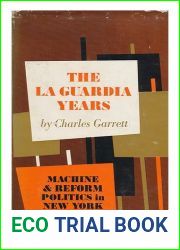 The La Guardia years,: Machine and reform politics in New York City