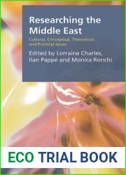 Researching the Middle East: Cultural, Conceptual, Theoretical and Practical Issues (Research Methods for the Arts and Humanities)