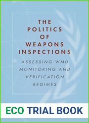 The Politics of Weapons Inspections: Assessing WMD Monitoring and Verification Regimes